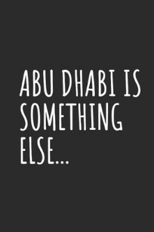 Cover of Abu Dhabi Is Something Else...