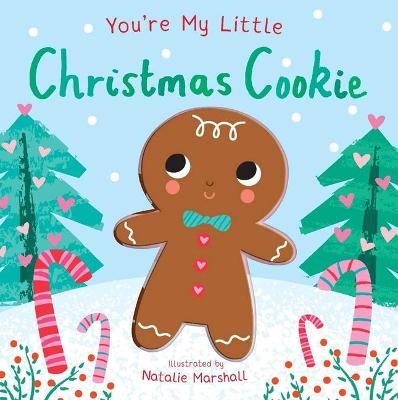 Cover of You're My Little Christmas Cookie