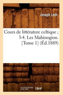 Cover of Cours de Litterature Celtique 3-4. Les Mabinogion. [Tome 1] (Ed.1889)