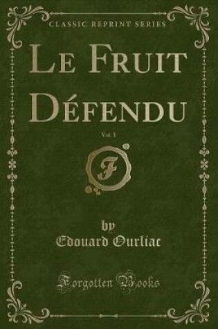 Cover of Le Fruit Défendu, Vol. 1 (Classic Reprint)