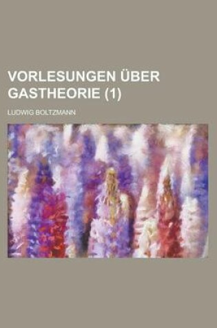 Cover of Vorlesungen Uber Gastheorie (1 )