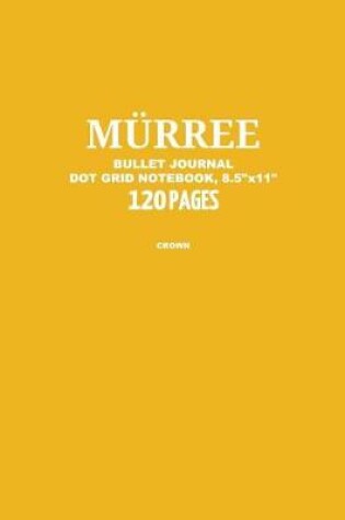 Cover of Murree Bullet Journal, Crown, Dot Grid Notebook, 8.5 x 11, 120 Pages