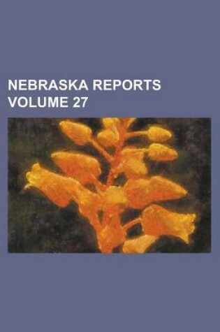 Cover of Nebraska Reports Volume 27