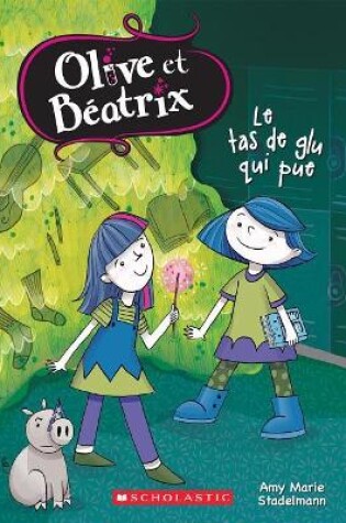 Cover of Olive Et Béatrix: N° 2 - Le Tas de Glu Qui Pue