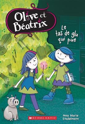 Cover of Olive Et Béatrix: N° 2 - Le Tas de Glu Qui Pue