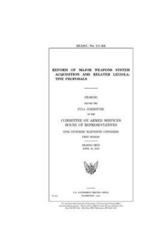 Cover of Reform of major weapons system acquisition and related legislative proposals