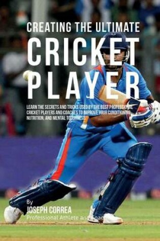Cover of Creating the Ultimate Cricket Player