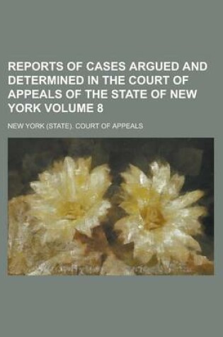 Cover of Reports of Cases Argued and Determined in the Court of Appeals of the State of New York Volume 8