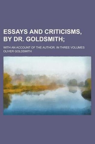 Cover of Essays and Criticisms, by Dr. Goldsmith; With an Account of the Author. in Three Volumes