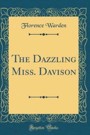 Cover of The Dazzling Miss. Davison (Classic Reprint)