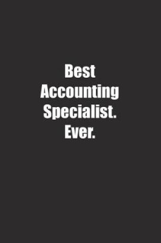 Cover of Best Accounting Specialist. Ever.
