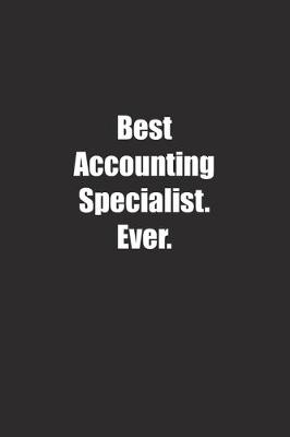 Book cover for Best Accounting Specialist. Ever.