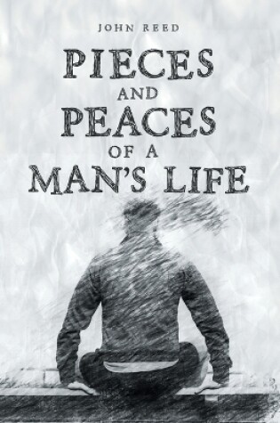 Cover of PIECES and PEACES of a MAN'S LIFE