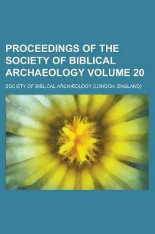 Cover of Proceedings of the Society of Biblical Archaeology Volume 20