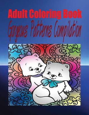 Book cover for Adult Coloring Book Gorgeous Patterns Compilation