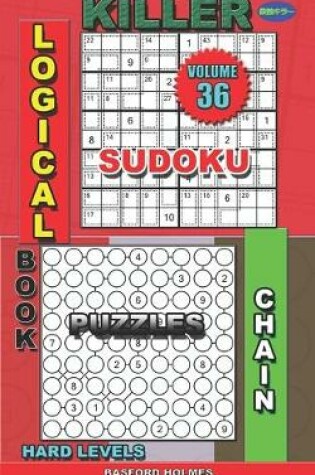 Cover of Logical book. Killer sudoku. Chain puzzles. Hard levels.