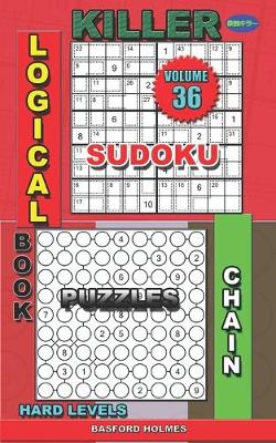 Cover of Logical book. Killer sudoku. Chain puzzles. Hard levels.