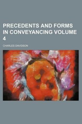 Cover of Precedents and Forms in Conveyancing Volume 4