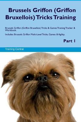 Book cover for Brussels Griffon (Griffon Bruxellois) Tricks Training Brussels Griffon Tricks & Games Training Tracker & Workbook. Includes