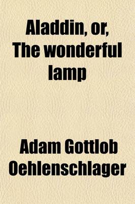 Book cover for Aladdin, Or, the Wonderful Lamp; A Dramatic Poem in 2 Parts