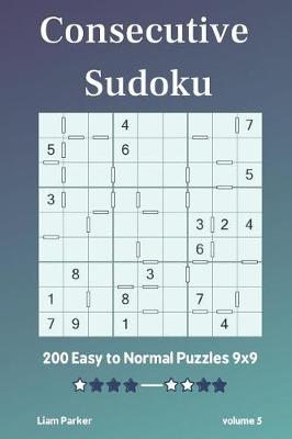 Book cover for Consecutive Sudoku - 200 Easy to Normal Puzzles 9x9 vol.5