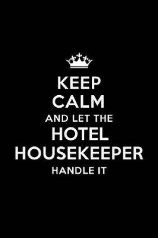 Cover of Keep Calm and Let the Hotel Housekeeper Handle It