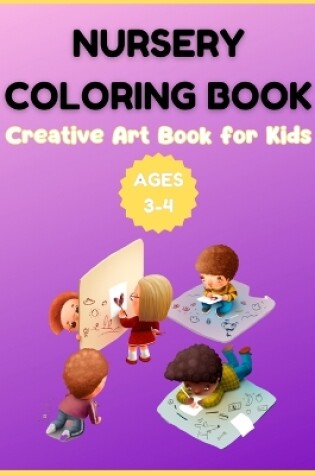 Cover of Nursery Coloring Book - Creative Art Book for Kids Ages 3-4