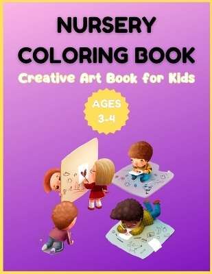 Book cover for Nursery Coloring Book - Creative Art Book for Kids Ages 3-4