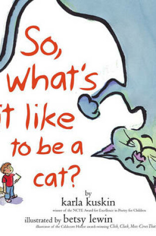 Cover of So What's it Like to be a Cat?