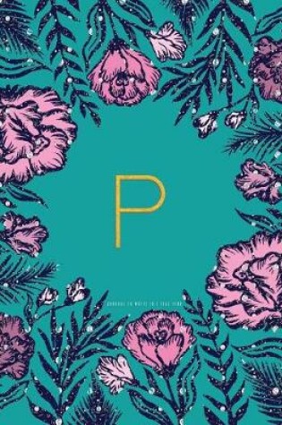 Cover of P Journal to Write in - Teal Pink