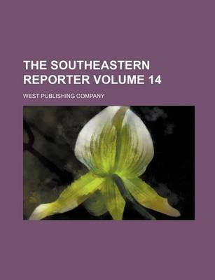 Book cover for The Southeastern Reporter Volume 14