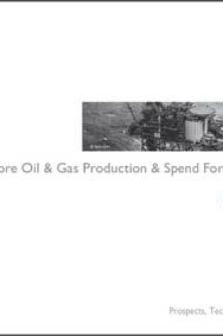 Cover of The World Offshore Oil and Gas Production and Spend Forecast