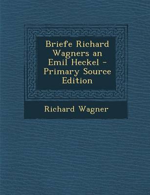 Book cover for Briefe Richard Wagners an Emil Heckel