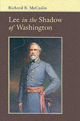 Cover of Lee in the Shadow of Washington