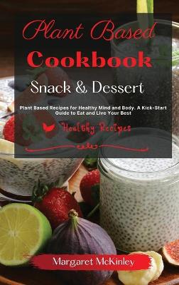 Book cover for Plant Based Diet Cookbook - Snack and Dessert Recipes