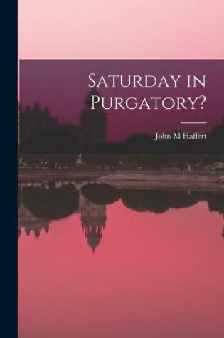 Cover of Saturday in Purgatory?