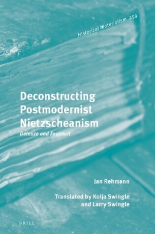Cover of Deconstructing Postmodernist Nietzscheanism: Deleuze and Foucault