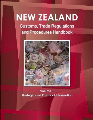 Book cover for New Zealand Customs, Trade Regulations And Procedures Handbook Volume 1 Strategic and Practical Information