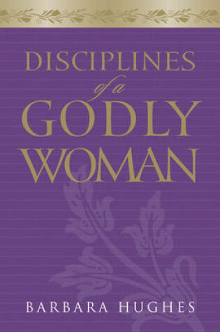 Cover of Disciplines of a Godly Woman