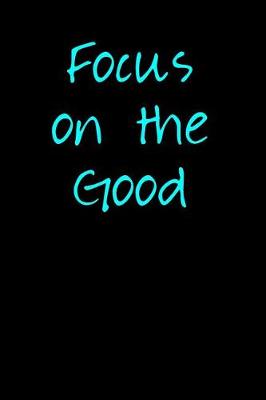 Book cover for Focus on the Good