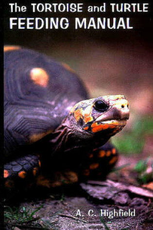 Cover of The Tortoise and Turtle Feeding Manual