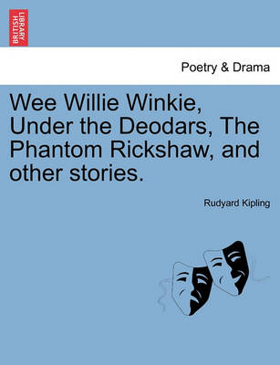 Book cover for Wee Willie Winkie, Under the Deodars, the Phantom Rickshaw, and Other Stories.