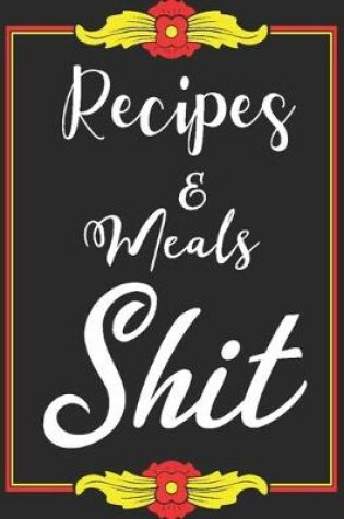 Cover of Recipes & Meals Shit