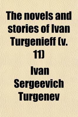 Book cover for The Novels and Stories of Ivan Turgenieff Volume 11; The Diary of a Superfluous Man, and Other Stories