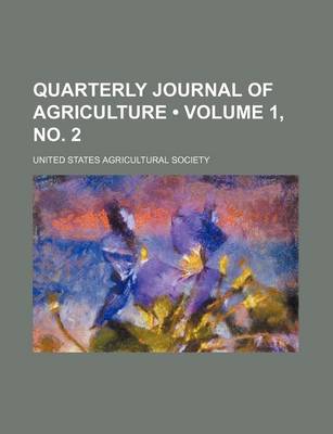 Book cover for Journal of Agriculture; Comprising the Transactions and the Correspondence of the United States Agricultural Society Volume 1, No. 2