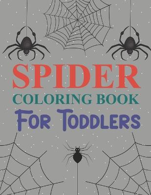 Book cover for Spider Coloring Book For Toddlers