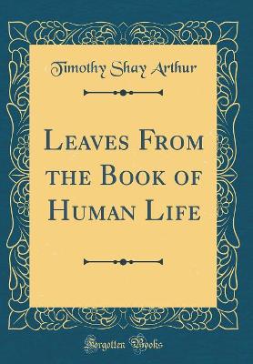 Book cover for Leaves From the Book of Human Life (Classic Reprint)