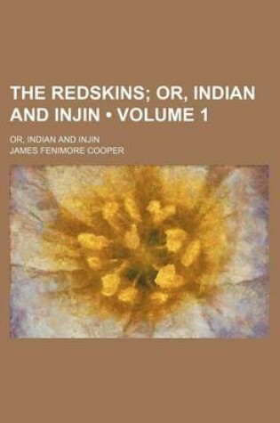 Cover of The Redskins (Volume 1); Or, Indian and Injin. Or, Indian and Injin