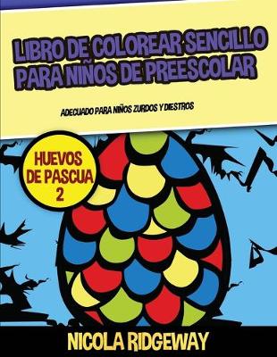 Cover of Libro de colorear sencillo para niños de preescolar (Huevos de pascua 2)