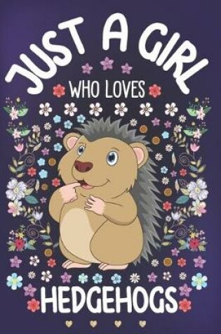 Cover of Just A Girl Who Loves Hedgehogs